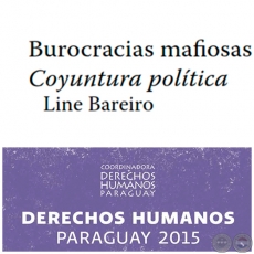Burocracias mafiosas. Conyuntura poltica - DERECHOS HUMANOS EN PARAGUAY 2015 - Autora: LINE BAREIRO - Pginas 23 al 36 - Ao 2015